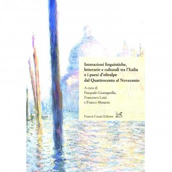 Interazioni linguistiche, letterarie e culturali tra l'Italia e i paesi d'oltralpe dal Quattrocento al Novecento