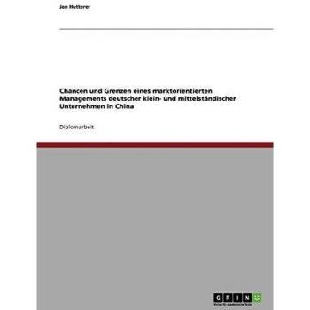 Chancen und Grenzen eines marktorientierten Managements deutscher klein
