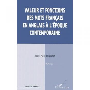 Valeurs et fonctions des mots francais en anglais a l'epoque contemporaine