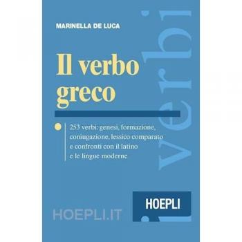 IL VERBO GRECO 253 VERBI GENESI FORMAZIONE CONIUGAZIONE DE LUCA 9788820334994
