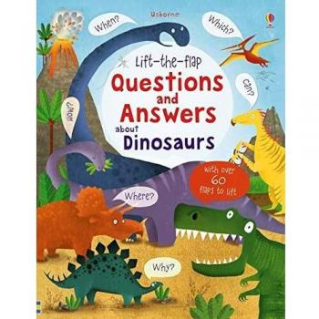 Lift-the-Flap Questions and Answers About Dinosaurs by Katie Daynes