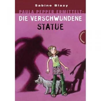 Sabine Blazy Paula Pepper Ermittelt: Die Verschwunde Statue