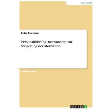 Personalführung. Instrumente zur Steigerung der Motivation