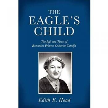 The Eagle'S Child: The Life And Times Of Romanian Princess Catherine Caradja