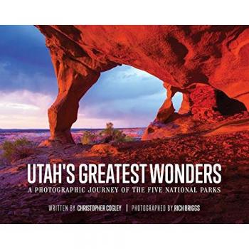 Utah's Greatest Wonders : A Photographic Journey of the Five National Parks