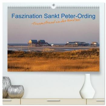 Faszination Sankt Peter-Ording (hochwertiger Premium Wandkalender 2025 DIN A2 quer) Kunstdruck in Hochglanz