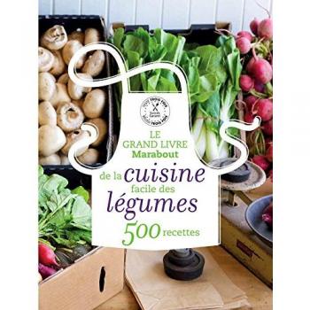 Le grand livre Marabout de la cuisine facile des légumes : 500 recettes