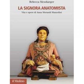 La Signora Anatomista. Vita e opere di Anna Morandi Manzolini