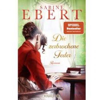 Die Zerbrochene Feder: Roman   Der Neue Große Historische Roman Der Spiegel-Bestseller-Autorin Sabine Ebert