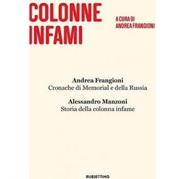 Colonne infami: Alessandro Manzoni, Storia della colonna infame-Andrea Frangioni, Cronache di Memorial e della Russia