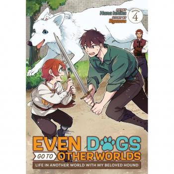 Even Dogs Go to Other Worlds: Life in Another World with My Beloved Hound Vol. 4 (Manga)