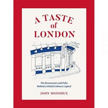 Taste of London, a: The Restaurants and Pubs Behind a Global Culinary Capital