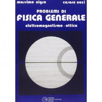 Problemi di fisica generale. Elettromagnetismo e ottica