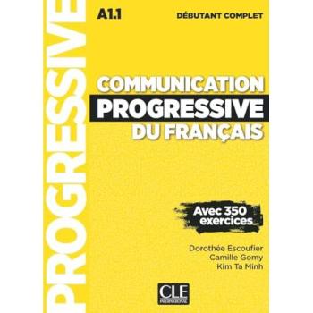 Communication progressive du français : A1.1 débutant complet : avec 350 exercices