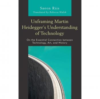 Unframing Martin Heidegger's Understanding of Technology: On the Essential Connection Between Technology, Art, and History