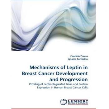 Mechanisms of Leptin in Breast Cancer Development and Progression: Profiling of Leptin Regulated Gene and Protein Expression in Human Breast Cancer Cells