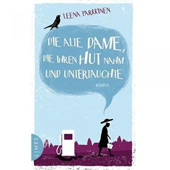 Die alte Dame, die ihren Hut nahm und untertauchte: Roman
