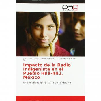 Impacto de la Radio Indigenista en el Pueblo Hñä-hñü, México: Una realidad en el Valle de la Muerte