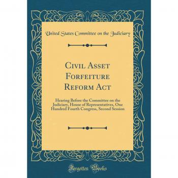 Civil Asset Forfeiture Reform Act: Hearing Before the Committee on the Judiciary, House of Representatives, One Hundred Fourth Congress, Second Session