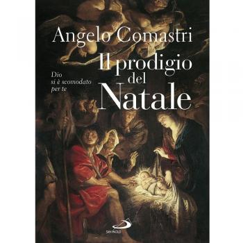 Il prodigio del Natale. Dio si è scomodato per te