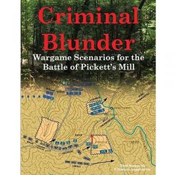 Criminal Blunder: Wargame Scenarios for the Battle of Pickett’s Mill