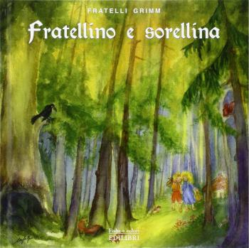 Fratellino e Sorellina. Ediz. illustrata