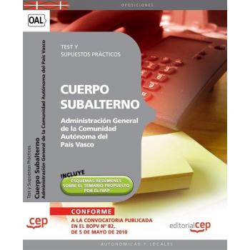 Cuerpo Subalterno de la Administración General de la Comunidad Autónoma del País Vasco. Test y Supuestos Prácticos. Incluye esquemas