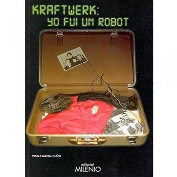 Kraftwerk: yo fui un robot