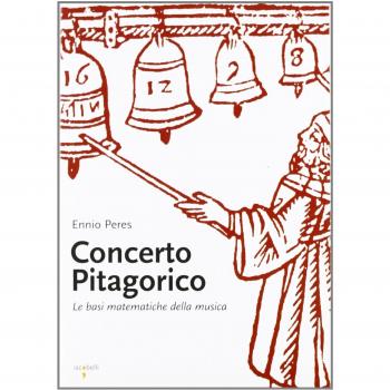 Concerto pitagorico. Le basi matematiche della musica