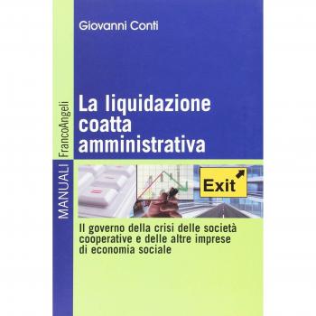 La liquidazione coatta amministrativa. Il governo della crisi delle società cooperative e delle altre imprese di economia sociale