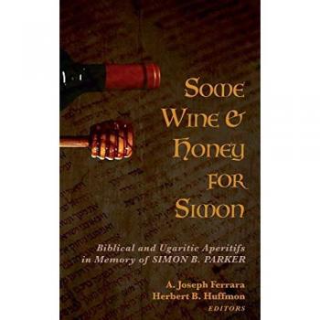 Some Wine and Honey for Simon: Biblical and Ugaritic Aperitifs in Memory of Simon B. Parker