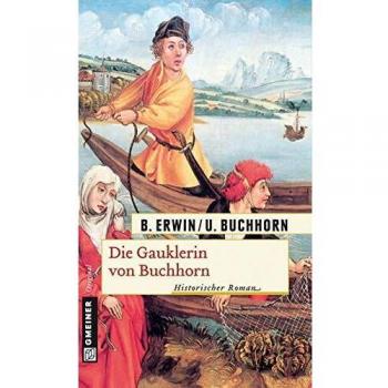 Birgit Erwin Die Gauklerin Von Buchhorn: Historischer Roman