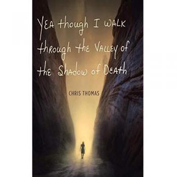 Yea Though I Walk through the Valley of the Shadow of Death