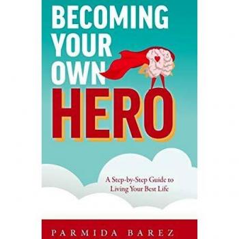Becoming Your Own Hero: A Step-by-Step Guide to Living Your Best Life
