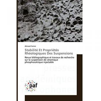 Stabilité Et Propriétés Rhéologiques Des Suspensions: Revue bibliographique et travaux de recherche sur la suspension de céramique phosphocalcique injectable