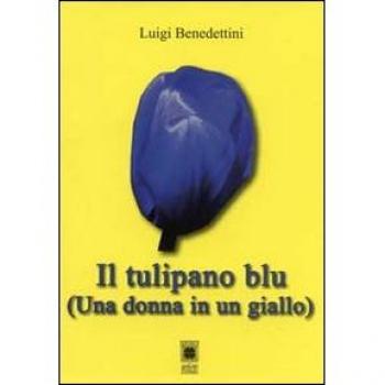 Il tulipano blu. Una donna in un giallo
