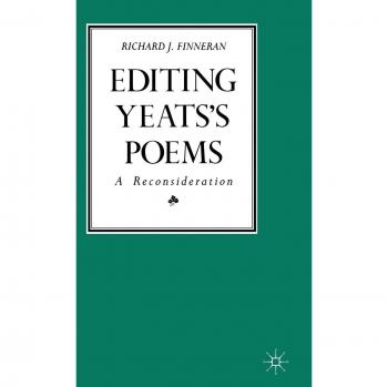 Editing Yeats’s Poems: A Reconsideration