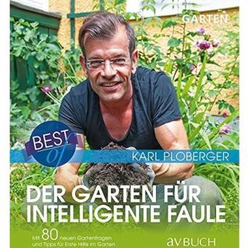Best of der Garten für intelligente Faule: Mit 80 neuen Gartenfragen und Tipps für erste Hilfe im Garten