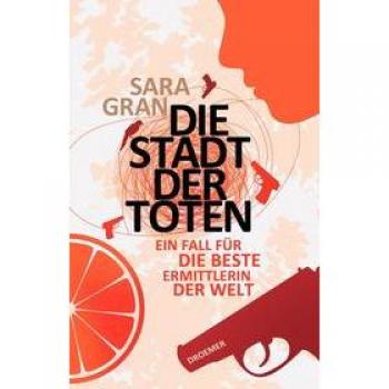 Sara Gran Die Stadt Der Toten: Ein Fall Für Die Beste Ermittlerin Der Welt