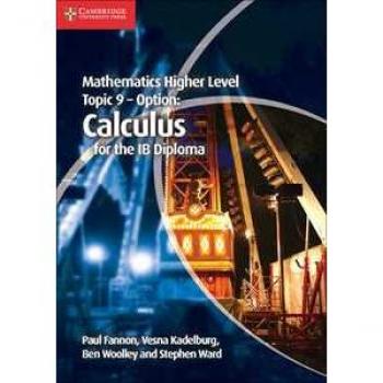 IB Diploma Mathematics Higher Level: Topic 9 Calculus by Paul Fannon