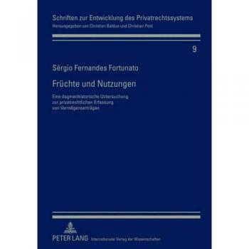 Früchte und Nutzungen: Eine dogmenhistorische Untersuchung zur privatrechtlichen Erfassung von Vermögenserträgen