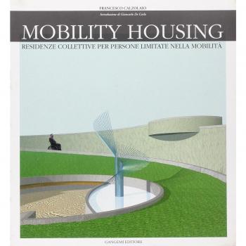 Mobility housing. Residenze collettive per persone limitate nella mobilità. Ediz. inglese