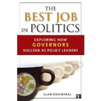 The Best Job in Politics: Exploring How Governors Succeed as Policy Leaders