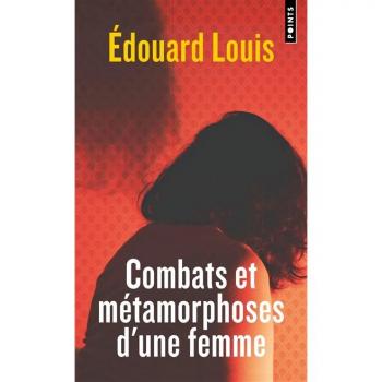 Combats et métamorphoses d'une femme