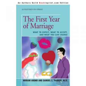 THE FIRST YEAR OF MARRIAGE: WHAT TO EXPECT, WHAT TO ACCEPT, AND WHAT YOU CAN CHANGE