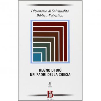 Dizionario di spiritualità biblico-patristica. Il Regno di Dio nei Padri della Chiesa
