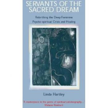 Servants of the Sacred Dream: Re-birthing the Deep Feminine