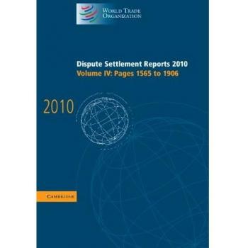 Dispute Settlement Reports 2010: Volume 4, Pages 1565–1906 (World Trade Organization Dispute Settlement Reports, Band 4)