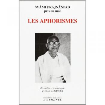 Les aphorismes : svâmi Prajnânpad pris au mot