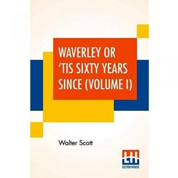 Waverley Or 'Tis Sixty Years Since
